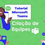 Tutorial Microsoft Teams: Criação de Equipes