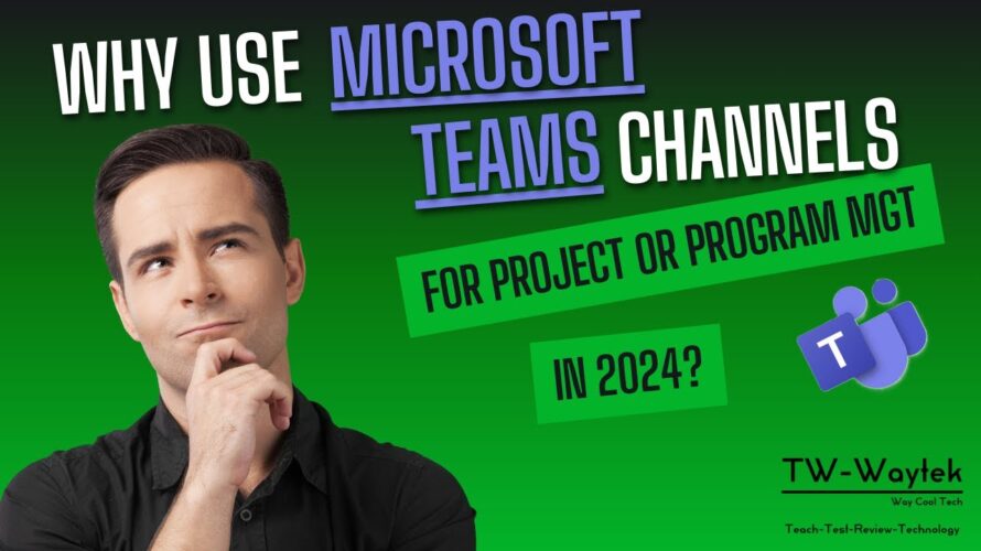 Why Use Microsoft Teams Channels for Project or Program Management in 2024?