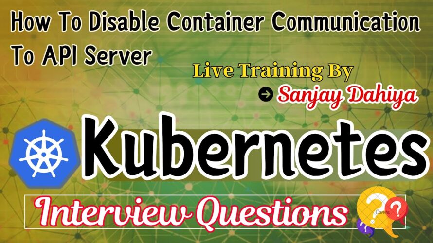 How To Disable Container Communication To API-Server| 2024 Kubernetes Interview Question #interview