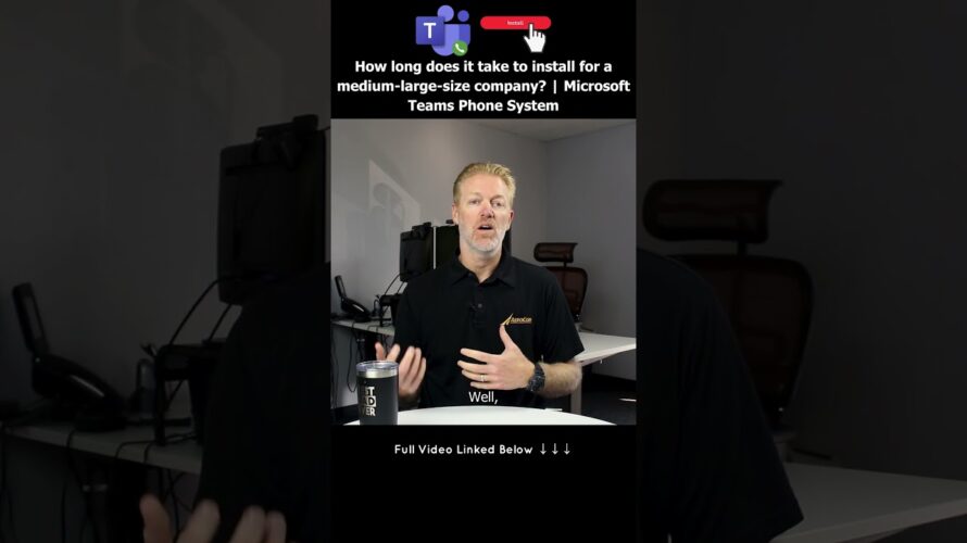 How long does it take for Microsoft Teams Phone System to install for a medium-large-size company?