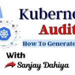 Kubernetes Auditing | How To Generate Reports With Kubernetes Auditing| Live Taught By Sanjay Dahiya