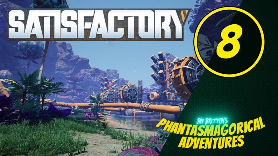 Satisfactory – First playthrough, the ore must flow! Part 8