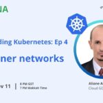 Understand Kubernetes, Ep4, Container networks (عليان عبد النور)