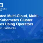 Automated Multi-Cloud, Multi-Flavor Kubernetes Cluster Upgrades Using Operators – Ziyuan Chen