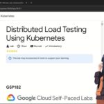 Distributed Load Testing Using Kubernetes | #qwiklabs | #GSP182