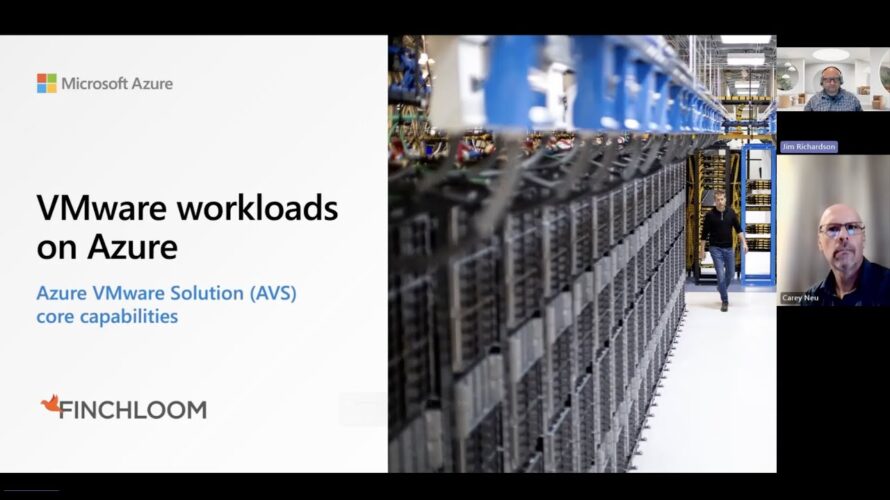 FINCHLOOM WEBINAR – Azure VMware Solution Technical Deep Dive – Overview, Use Cases, Scenarios