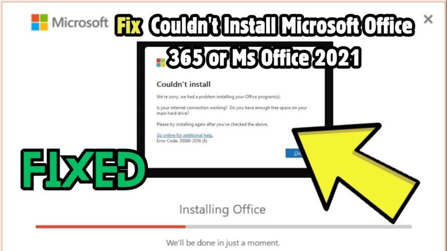 Fix Couldn’t Install Microsoft Office 365 or Ms Office 2021 : Error Code 30088 – 2056 (6)