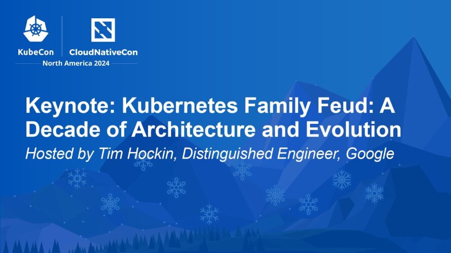 Keynote: Kubernetes Family Feud: A Decade of Architecture and Evolution – Hosted by Tim Hockin