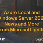 Real World IT: Azure Local & Windows Server 2025 News and More from Microsoft ignite