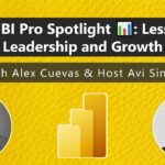 📊 Power BI Pro Spotlight with Alex Cuevas: Lessons in Leadership & Growth