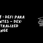 Aula 1: DeFi para Iniciantes – DEX – Descentralize Exchange