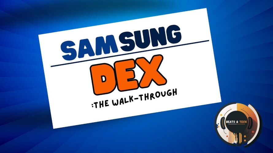 Exploring Samsung DeX: Key Features and How It Works