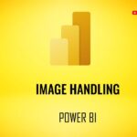 How to handle Images or Image Type in Microsoft Power BI?