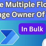 Share Multiple Flows & Change Owners Of Flows