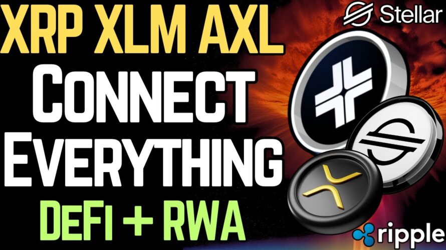 XLM/XRP: DOMINATING ALL CHAINS (Axelar) | DeFi & RWA