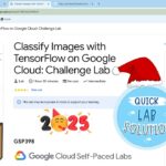 Classify Images with TensorFlow on Google Cloud: Challenge Lab #qwiklabs #GSP398 [With Explanation🗣️
