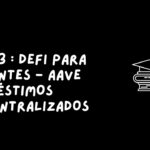 Aula 3: DeFi para Iniciantes – AAVE – Empréstimos Descentralizados