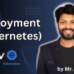 Deployment in Kubernetes | DevOps Tutorial | By Mr. Sai