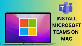 How to Install Microsoft Teams on Mac | MacBook Team Installation Guide