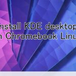 Install KDE desktop on Chromebook Linux