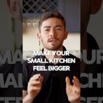 MAKE Your Small Kitchen LOOK BIGGER