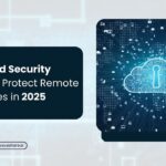 vBlog: Empowering Remote Workforces : How Cloud Security Solutions Safeguard 2025 Digital Workspaces