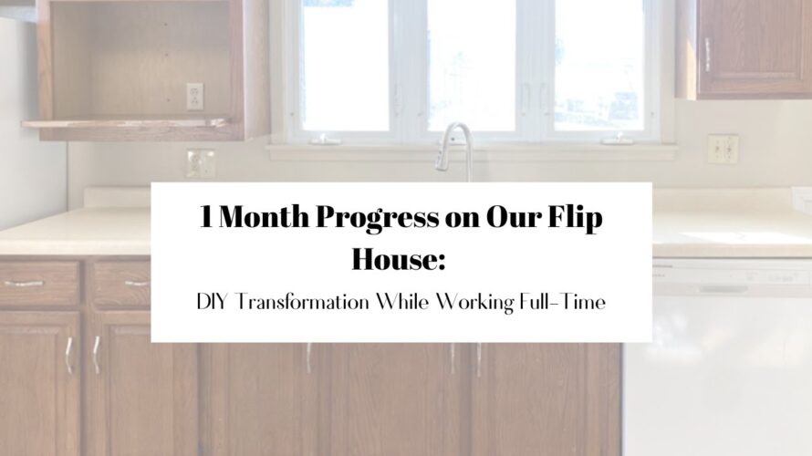 1 Month Progress on Our Flip House: DIY Transformation While Working Full-Time!