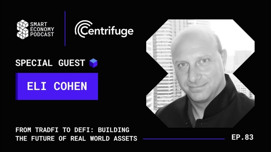 From TradFi to DeFi: Building the Future of Real World Assets with Centrifuge’s Eli Cohen