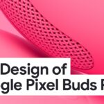 The Design of Google Pixel Buds Pro 2