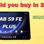 Tab S9 FE Plus in 2025 | Buy it or Tab S10 FE Plus