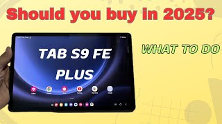 Tab S9 FE Plus in 2025 | Buy it or Tab S10 FE Plus