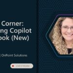 Copilot Corner | Episode 4 | Mastering Copilot in Outlook (New)