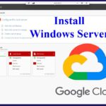 GCP – Install Windows Server VM on Google Cloud Platform