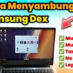Cara Menyambungkan Samsung Dex Ke Laptop Atau PC | Terbaru 2025