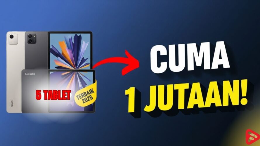 5 REKOMENDASI TABLET 1 JUTAAN TERBAIK 2025! (Layar Lega & Baterai Awet)