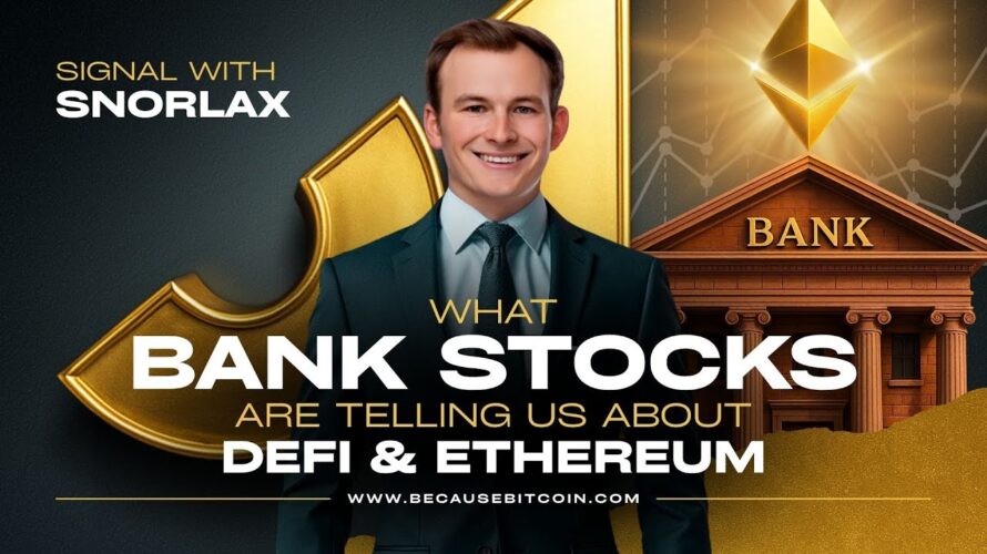 What Bank Stocks Are Telling Us About DeFi & Ethereum 👀 | SIGNAL WITH SNORLAX