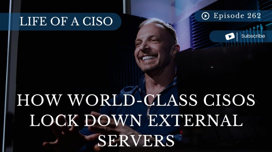 Back to the Basics: How World-Class CISOs Lock Down External Servers