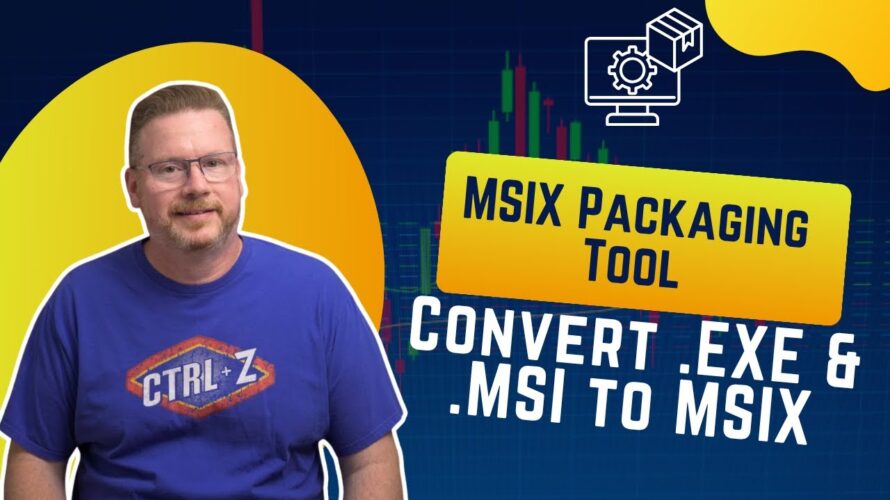 MSIX Packaging Tool: Convert EXE & MSI to MSIX