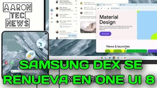 SAMSUNG DEX SE RENUEVA EN ONE UI 8