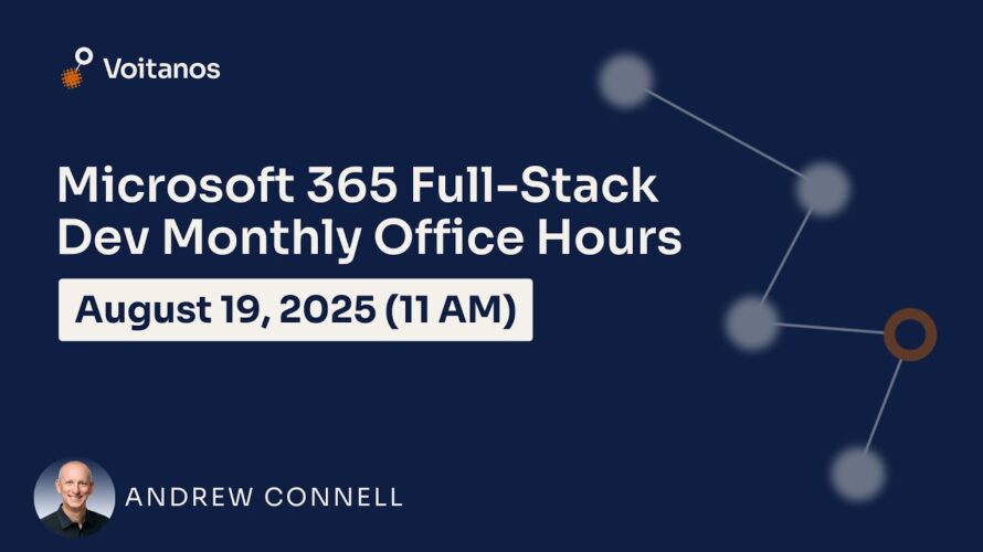 Microsoft 365 Full-Stack Developer Office Hours – August 2025