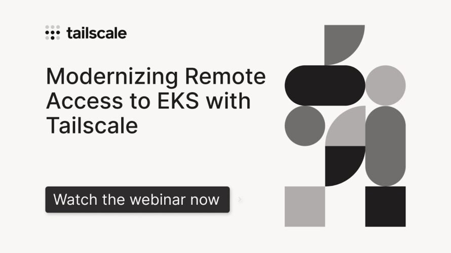 Modernizing Remote Access to EKS with Tailscale