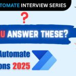 Can You Answer These 5 Power Automate Interview Questions (2025 Edition)?