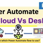 Cloud Flow vs Desktop Flow in Power Automate | What’s the Difference? (Part 2)