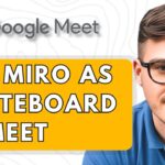 How To Use Google Miro As A Whiteboard In Google Meet [2025 Guide]