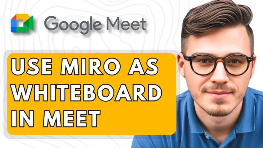 How To Use Google Miro As A Whiteboard In Google Meet [2025 Guide]