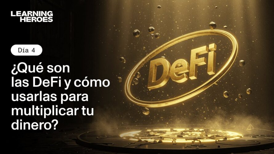 ¿Qué son las DeFi y cómo usarlas para multiplicar tu dinero? | Crypto Heroes Live – Día 4