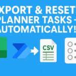 Power Automate: SharePoint list Automation of Weekly tasks (Export + Reset Tasks)