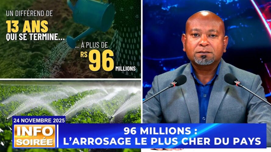 [Info Soirée] : « 96 MILLIONS : L’ARROSAGE LE PLUS CHER DU PAYS »