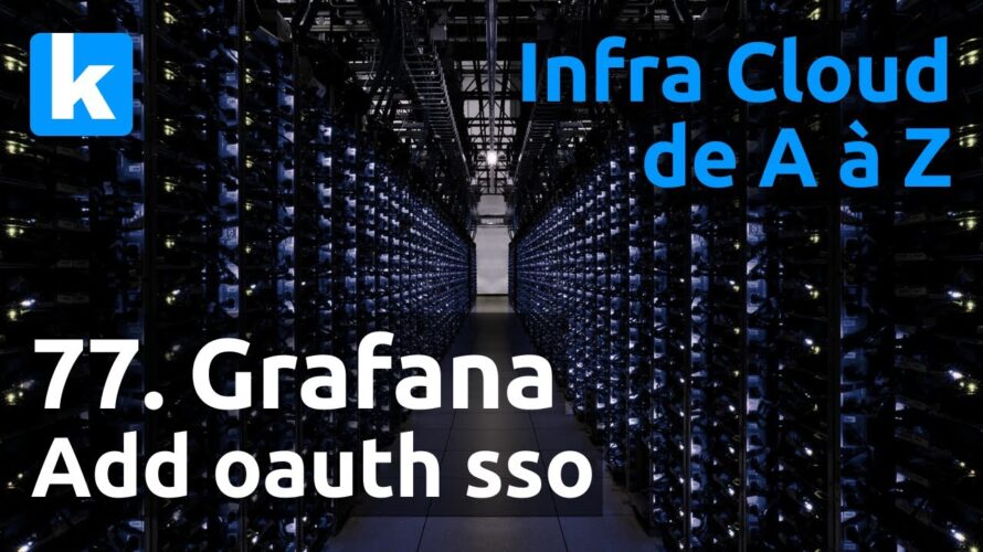 Infra de A à Z – 77. Grafana : ajout du SSO keycloak