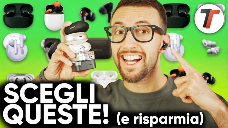 LE MIGLIORI CUFFIE TRUE WIRELESS 2025 (tutte le fasce di prezzo) – New Entry e OFFERTE Black Friday